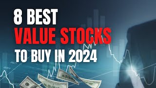 8 Best Value Stocks To Buy in 2024