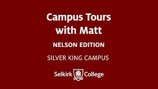 Selkirk College: Campus Tours w Matt (Silver King)