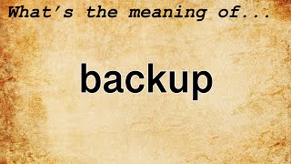 Backup Meaning : Definition of Backup