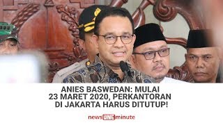 Anies Baswedan  Mulai 23 Maret 2020, Perkantoran di Jakarta Harus Ditutup!