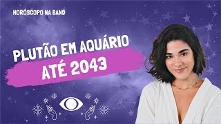 Plutão em Aquário é trânsito REVOLUCIONÁRIO e vai ditar os próximos 20 ANOS | Horóscopo na Band