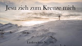 396 - Jesu zieh zum Kreuze mich