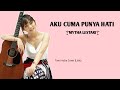 Aku Cuma Punya Hati ~Mytha Lestari (Lirik) Cover By Tami Aulia