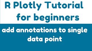 R Plotly Tutorial - add_annotations() - add annotation to single data point in R Plotly