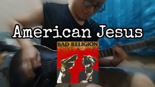 BAD RELIGION - AMERICAN JESUS - GUITAR COVER -  ギター 弾いてみた