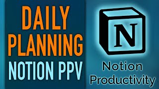 Planning Your Day in the Notion PPV Life Operating System