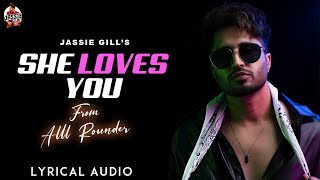 She Loves You : Jassie Gill (Full Audio) | Mani Longia | Starboy X | Alll Rounder