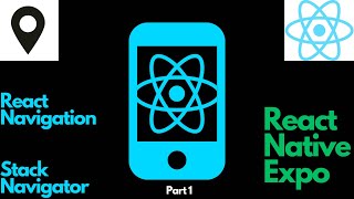 Getting Started with React Navigation | Stack Navigator | Expo | Part 1