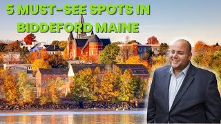 MOVING TO MAINE- TOP 5 MUST-SEE SPOTS TO VISIT IN BIDDEFORD MAINE