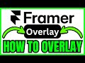How To OVERLAY In Framer (QUICK & EASY) 2026