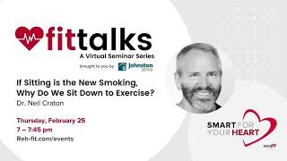 If Sitting is the New Smoking, Why Do We Sit Down to Exercise? with Dr. Neil Craton