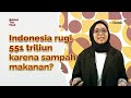 Orang Indonesia Buang Makanan Sampai 300 kg? Berikut Cara Mengurangi Food Waste! (ft. Surplus)