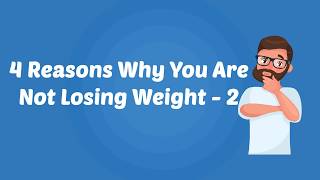 How to lose Weight Fast - 4 Reasons Why You are Not Losing Weight  2