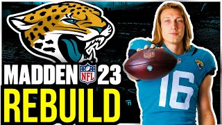 Jacksonville Jaguars Rebuild | BEST REBUILD TEAM?? | Madden 23 Franchise Mode