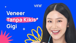 Introducing VINIR: Veneer Tanpa Kikis* Gigi