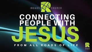 The Roads 10:30 am Sunday Service