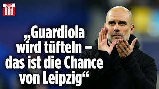 Champions League: Warum Leipzig eine Chance gegen Manchester City hat | Reif ist Live ganze Folge