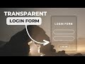 Animated Transparent Login Form Using HTML & CSS