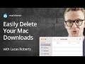 How to Delete Downloads on Mac - the ONLY tips you need