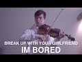 break up with your girlfriend, im bored - Ariana Grande - Cover (Violin)