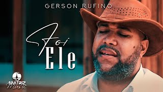 Gerson Rufino l Foi Ele [Clipe Oficial]