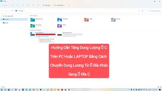 Tăng Thêm Dung Lượng Ổ Đĩa C Trên PC Hoặc LAPTOP Bằng Cách Chuyển Dung Lượng Từ Ổ D Sang Ổ C Win 11