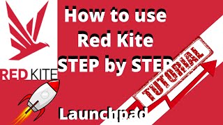 Complete tutorial on how to get setup and use Red Kite launchpad