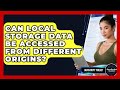 Can Local Storage Data Be Accessed From Different Origins? - JavaScript Toolkit