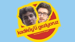 KADIKÖY'Ü GEZİYORUZ!!!