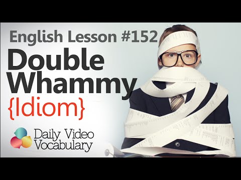 English Lesson # 152 - Double Whammy (Idiom) - Learn English Pronunciation, Vocabulary & Phrases English Lesson # 152 - Double Whammy (Idiom) - Learn English Pronunciation, Vocabulary & Phrases