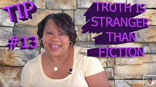 Truth Is Stranger Than Fiction Tip 13