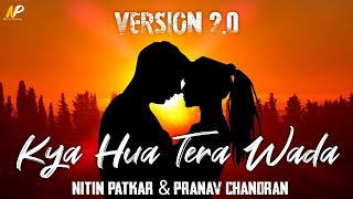 Kya Hua Tera Wada || New Song || Nitin Patkar & Pranav Chandran || Old Song New Version | Old Mashup
