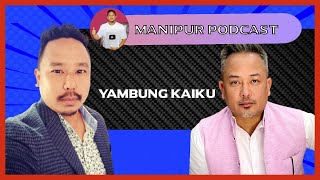 Manipuri Podcast : Episode 22 With Rk Somendro Kaiku