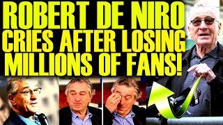 ROBERT DE NIRO CRIES AFTER LOSING MILLIONS OF FANS \u0026 SAYS THE WORST COMMENTS YET! THIS IS INSANE