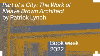 Part of a City, The Work of Neave Brown Architect: Patrick Lynch