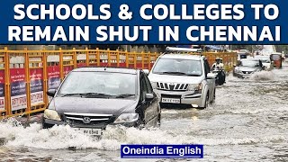 Chennai Rain: Schools and Colleges to stay shut for 2 days | Oneindia News