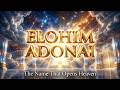 ELOHIM ADONAI – The Name That Opens Heaven | Angelic Hymn Of Heaven