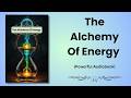 The Alchemy of Energy- Heal, Balance, and Thrive!