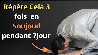 Répète Cela en Soujoud et Vois Comment Ton Destin Change\