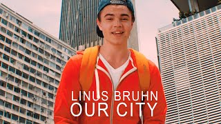 Linus Bruhn - Our City (Original Music Video)