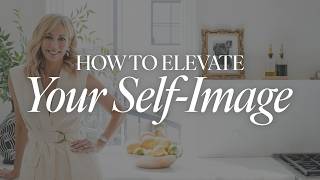 Elevate Your Self-Image With These 4 Daily Steps