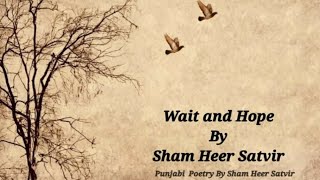 Soulful Poetry By Sham Heer Satvir, #Umeed, #Udeek #poetry , Hope and Wait Relationship.