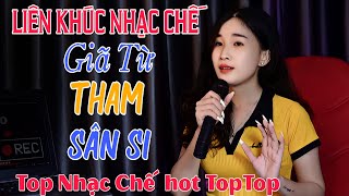 GIÃ TỪ THAM SÂN SI  -  LK NHẠC CHẾ ĐỜI NGHE LÀ THẤM | TOP Nhạc Chế CỰC HOT TIKTOK