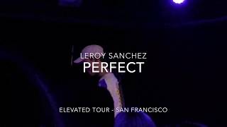 Leroy Sanchez - Perfect Live