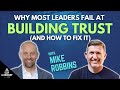 Why Most Leaders Fail at Building Trust (and How to Fix It) with Mike Robbins