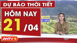 Dự báo thời tiết hôm nay 21/4: Hà Nội và nhiều nơi ở Bắc Bộ vẫn có mưa dông, gió giật mạnh | ANTV