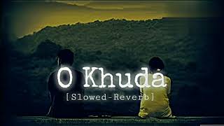 O Khuda [Slowed+Reverb]Amaal Malik |Sad Song |Lofi Song |Textaudio