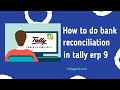 How to do bank reconciliation in Tally ERP9