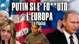 PUTIN SI É FO***TO L' EUROPA ( e l'Italia)