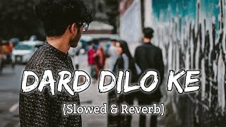 Dard dilo ke - (slowed+reverb) | Mohamad irfan | Sad Song Lofi Hindi